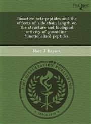 Bioactive beta-peptides and the effects of side chain length on the structure and biological activity of guanidine-functionalized peptides.,1244073083,9781244073081