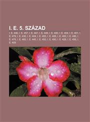 i. e. 5. Szazad i. e. 446, i. e. 457, i. e. 447, i. e. 448, i. e. 480, i. e. 454, i. e. 451, i. e. 479, i. e. 430, i. e. 404, i. e. 45,1232884308,9781232884309