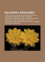 Salishan languages Coast Salishan languages, Endangered Salishan languages, Interior Salishan languages, Halkomelem language, Nuxálk language,1156594987,9781156594988