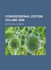 Congressional Edition Volume 3686,1154757420,9781154757422