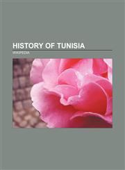History of Tunisia Almohad Caliphate, History of Punic-era Tunisia, Tunisian revolution, History of Roman-era Tunisia, Ottoman Tunisia,115760319X,9781157603191