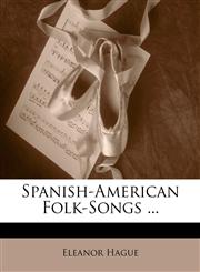 Spanish-American Folk-Songs ...,1149054182,9781149054185