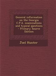 General Information on the Georgia C.P.A. Examinations and Typical Questions - Primary Source Edition,1293516678,9781293516676