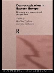 Democratization in Eastern Europe Domestic and International Perspectives,0415110637,9780415110631