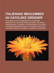 Italienske medlemmer av katolske ordener Italienske augustinereremitter, Italienske barnabitter, Italienske benediktinere,1232784222,9781232784227