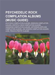 Psychedelic rock compilation albums (Music Guide) Acid rock compilation albums, Donovan compilation albums, Grateful Dead compilation albums,1233278320,9781233278329