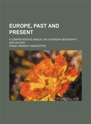Europe, past and present; a comprehensive manual of European geography and history,1459070712,9781459070714