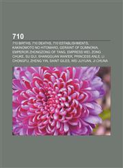 710 710 births, 710 deaths, 710 establishments, Kakinomoto no Hitomaro, Geraint of Dumnonia, Emperor Zhongzong of Tang, Empress Wei,1157760236,9781157760238