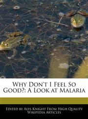 Why Don't I Feel So Good? A Look at Malaria,124172508X,9781241725082