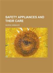 Safety Appliances and Their Care,1234082853,9781234082857