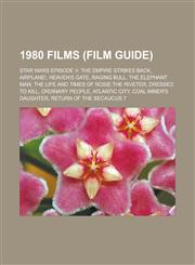1980 Films (Film Guide) Star Wars Episode V: The Empire Strikes Back, Airplane!, Heaven's Gate, Raging Bull, the Elephant Man,1151062081,9781151062086