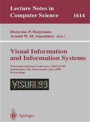 Visual Information and Information Systems Third International Conference, VISUAL'99, Amsterdam, The Netherlands, June 2-4, 1999, Proceedings,3540660798,9783540660798