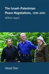 The Israeli-Palestinian Peace Negotiations, 1999-2001  Within Reach (Israeli History, Politics and Society),0714685429,9780714685427