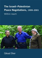 The Israeli-Palestinian Peace Negotiations, 1999-2001  Within Reach (Israeli History, Politics and Society),0714685429,9780714685427