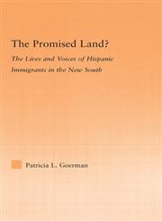 The Promised Land? The Lives and Voices of Hispanic Immigrants in the New South,0415977746,9780415977746