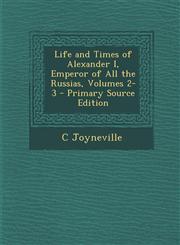 Life and Times of Alexander I, Emperor of All the Russias, Volumes 2-3 - Primary Source Edition,1287997651,9781287997658