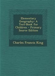 Elementary Geography A Text-Book for Children - Primary Source Edition,1293890782,9781293890783