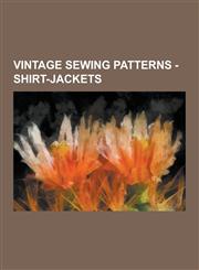 Vintage Sewing Patterns - Shirt-Jackets Advance 5859, Advance 7948, Butterick 3049, Butterick 3093 A, Butterick 3824, Butterick 4040 A, Butterick 436,1230850104,9781230850108