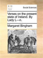 Verses on the present state of Ireland. By Lady L---n.,1170395554,9781170395554