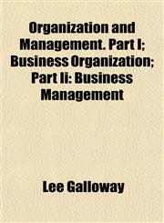 Organization and Management. Part I; Business Organization; Part Ii Business Management,1152680374,9781152680371