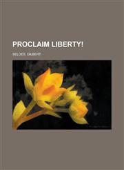 Proclaim Liberty!,1236713133,9781236713131