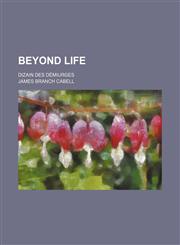 Beyond Life; Dizain Des Demiurges,1459037499,9781459037496