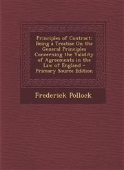 Principles of Contract Being a Treatise on the General Principles Concerning the Validity of Agreements in the Law of England - Primary Sourc,1289687730,9781289687731