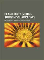 Blanc Mont (Meuse-Argonne-Champagne),1154553817,9781154553819