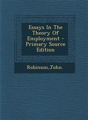 Essays In The Theory Of Employment - Primary Source Edition,129384070X,9781293840702
