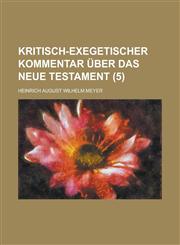 Kritisch-Exegetischer Kommentar Uber Das Neue Testament (5 ),1234628570,9781234628574