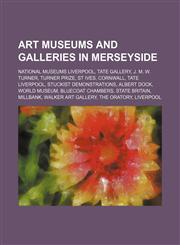 Art museums and galleries in Merseyside National Museums Liverpool, Tate Gallery, J. M. W. Turner, Turner Prize, St Ives, Cornwall,1234594234,9781234594237