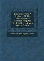 Extracts from a History of the Massachusetts General Hospital, 1810-1851 - Primary Source Edition,1294456776,9781294456773