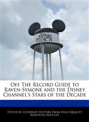Off the Record Guide to Raven-Symone and the Disney Channel's Stars of the Decade,1170145698,9781170145692