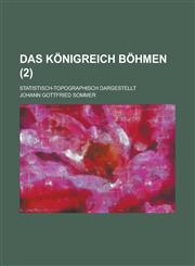 Das Konigreich Bohmen; Statistisch-Topographisch Dargestellt (2 ),1234478404,9781234478407