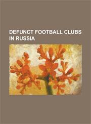 Defunct Football Clubs in Russia FC Agan Raduzhny, FC Agtala Moscow, FC Alagir, FC Alnas Almetyevsk, FC Angara Angarsk, FC Angara Boguchany, FC Anzhi,1156710081,9781156710081