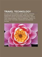 Travel technology In-flight entertainment, Sabre, Mobile ticketing, Reservisor, MICROS Systems, Shere FASTticket, Amadeus IT Group,1156871565,9781156871560