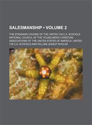 Salesmanship (Volume 2); The Standard Course of the United Y.m.c.a. Schools,1154271056,9781154271058