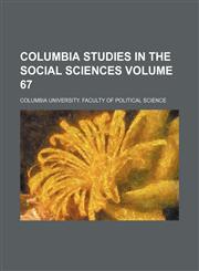 Columbia studies in the social sciences Volume 67,1130888932,9781130888935