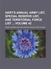 Hart's Annual Army List, Special Reserve List, and Territorial Force List  Volume 42,1230079424,9781230079424