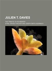 Julien T. Davies; The Tribute to His Memory,1151722952,9781151722959