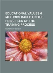 Educational values & methods based on the principles of the training process,1154690717,9781154690712