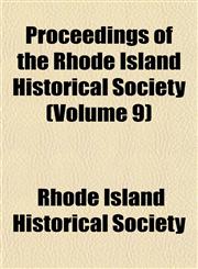 Proceedings of the Rhode Island Historical Society (Volume 9),1153103796,9781153103794