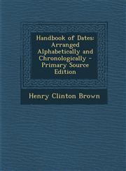Handbook of Dates Arranged Alphabetically and Chronologically,1289549028,9781289549022