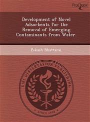 Development of Novel Adsorbents for the Removal of Emerging Contaminants from Water.,1249074991,9781249074991