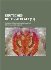 Deutsches Kolonialblatt; Amtsblatt Des Reichskolonialamt (11),123461149X,9781234611491