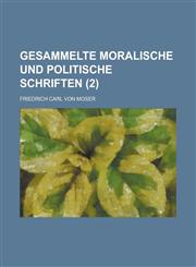 Gesammelte Moralische Und Politische Schriften (2 ),1234507544,9781234507541