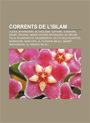 Corrents de l'islam Alides, Kharigisme, Mutazilisme, Sufisme, Sunnisme, Xiisme, Drusos, Akbar Haixemi Rafsanjani, Alí ibn Abi-Tàlib,1232749117,9781232749110