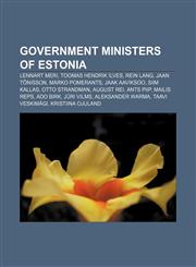 Government ministers of Estonia Lennart Meri, Toomas Hendrik Ilves, Rein Lang, Jaan Tõnisson, Marko Pomerants, Jaak Aaviksoo, Siim Kallas,1156025818,9781156025819