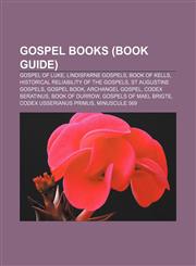 Gospel Books (Book Guide) Gospel of Luke, Lindisfarne Gospels, Book of Kells, Historical reliability of the Gospels, St Augustine Gospels,1155356497,9781155356495