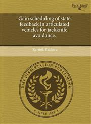 Gain scheduling of state feedback in articulated vehicles for jackknife avoidance.,1243466650,9781243466655